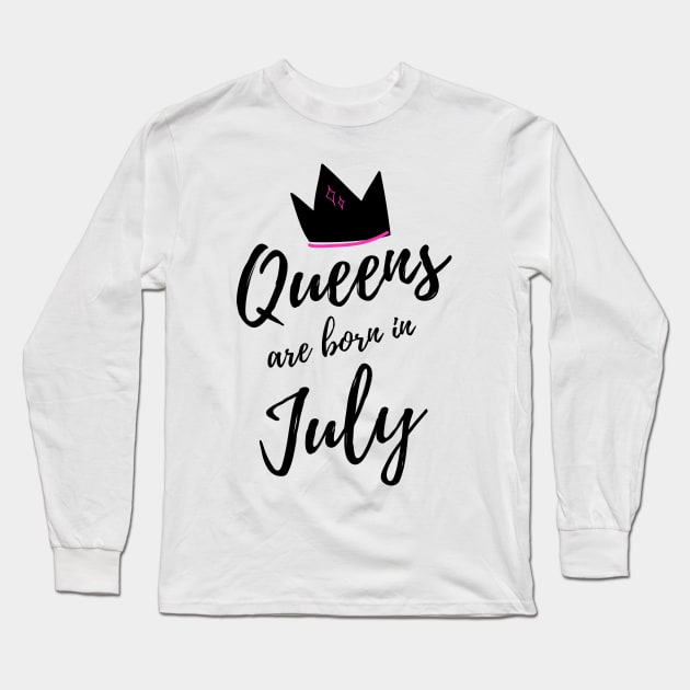 Queens are Born in July. Happy Birthday! Long Sleeve T-Shirt by That Cheeky Tee